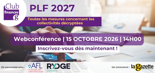 Club Finances - PLF 2027 Toutes les mesures concernant les collectivités décryptées