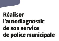 Réaliser l'autodiagnostic de son service de police municipale