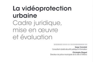 La vidéoprotection urbaine - Cadre juridique, mise en oeuvre et évaluation
