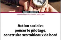 Action sociale : penser le pilotage, construire ses tableaux de bord