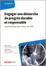 Engager une démarche de progrès durable et responsable - Guide pratique pour réussir son SMI