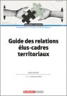 Guide des relations &eacute;lus-cadres territoriaux 