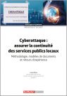 Cyberattaque : assurer la continuit&eacute; des services publics locaux - M&eacute;thodologie, mod&egrave;les de documents et retours d'exp&eacute;rience